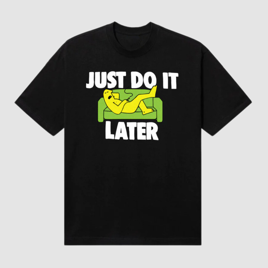 Just Do It Later T-Shirt