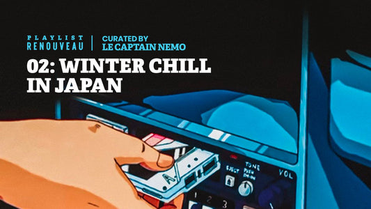 Playlist 02 : Winter Chill in Japan